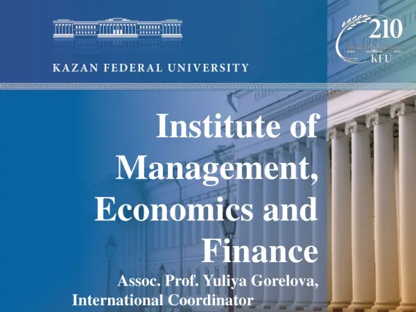 Institute of Management, Economics and Finance Assoc. Prof. Yuliya Gorelova ,