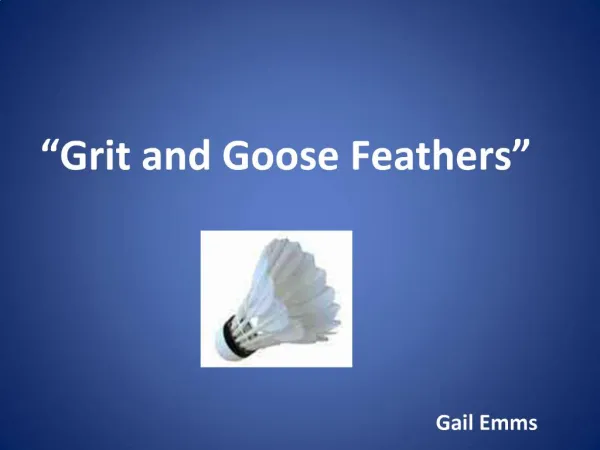 Grit and Goose Feathers