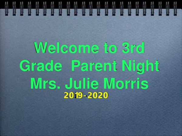 Welcome to 3rd Grade Parent Night Mrs. Julie Morris