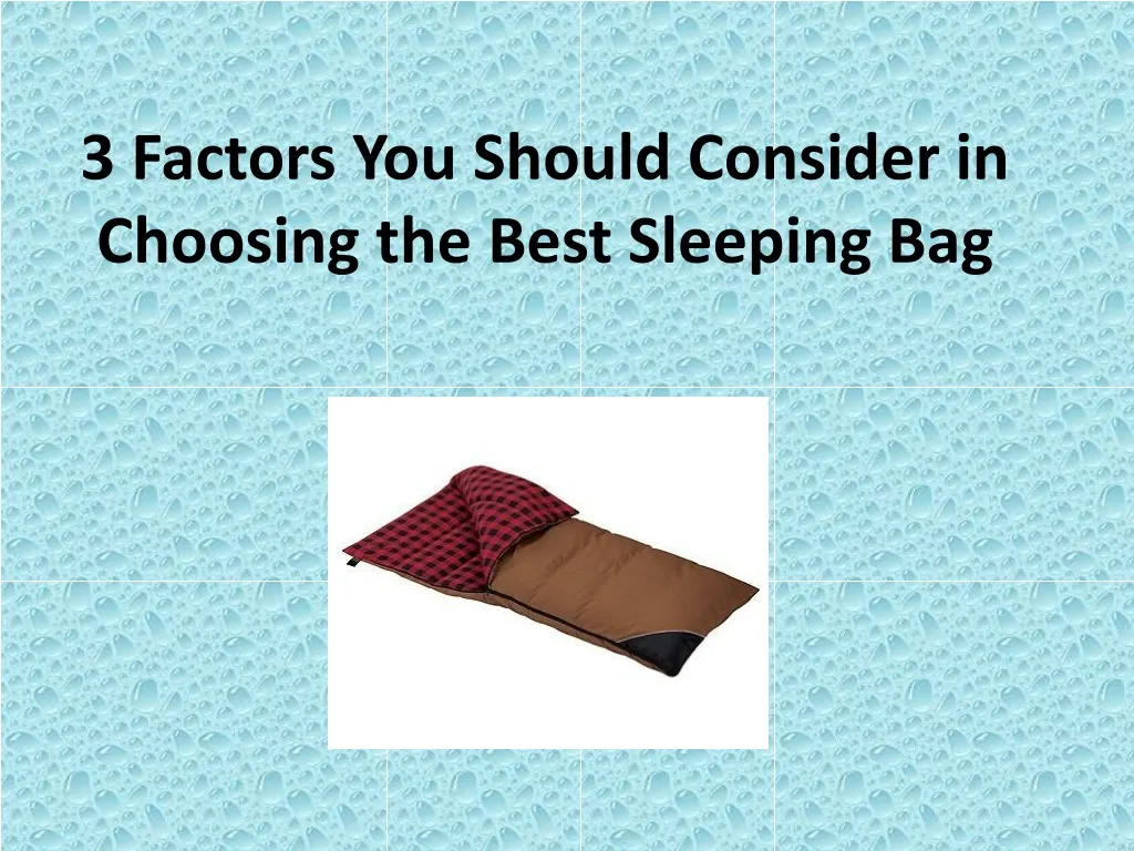 3 factors you should consider in choosing the best sleeping bag
