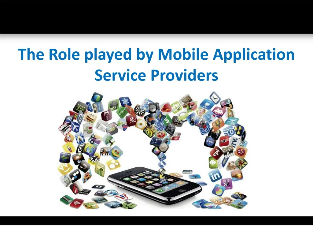 the role played by mobile application service providers