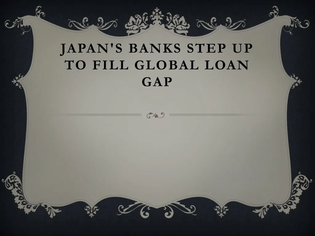japan s banks step up to fill global loan gap