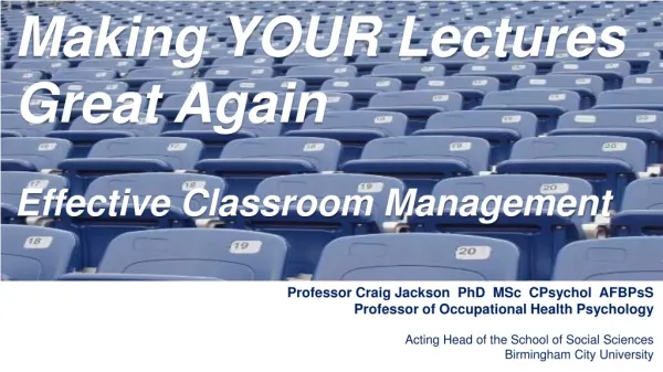 Making YOUR Lectures Great Again Effective Classroom Management