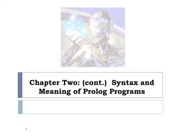 Chapter Two: cont. Syntax and Meaning of Prolog Programs