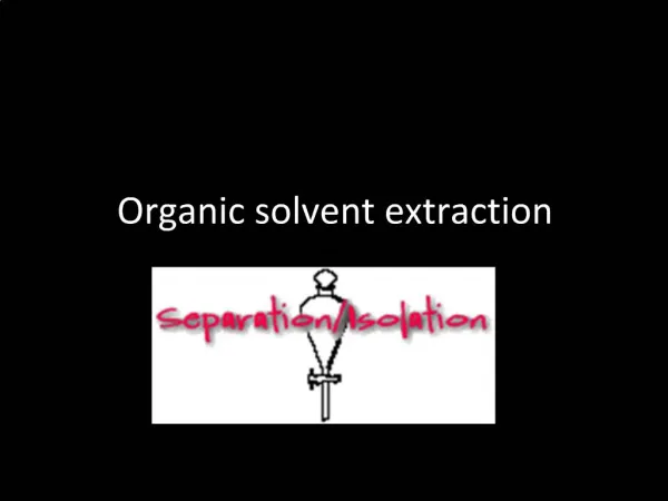 Organic solvent extraction