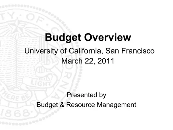Budget Overview University of California, San Francisco March 22, 2011