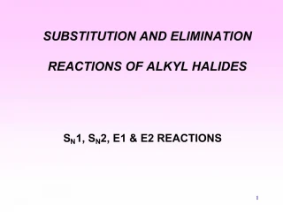 SUBSTITUTION AND ELIMINATION REACTIONS OF ALKYL HALIDES - slide 1