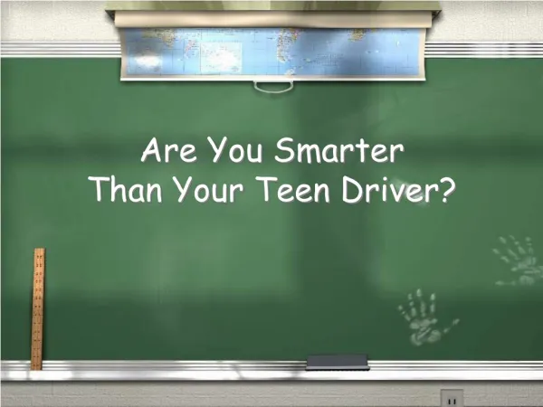 Are You Smarter Than Your Teen Driver?