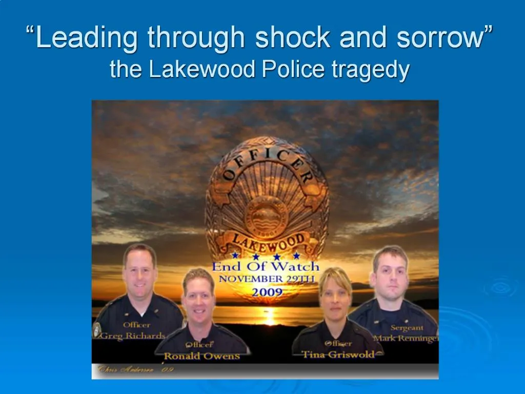 PPT Leading through shock and sorrow the Lakewood Police tragedy