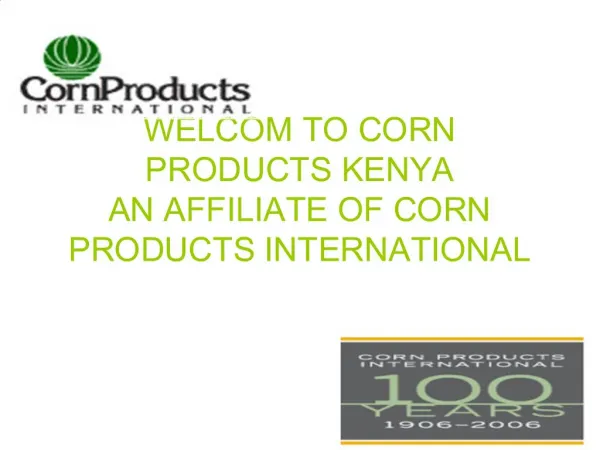 WELCOM TO CORN PRODUCTS KENYA AN AFFILIATE OF CORN PRODUCTS INTERNATIONAL