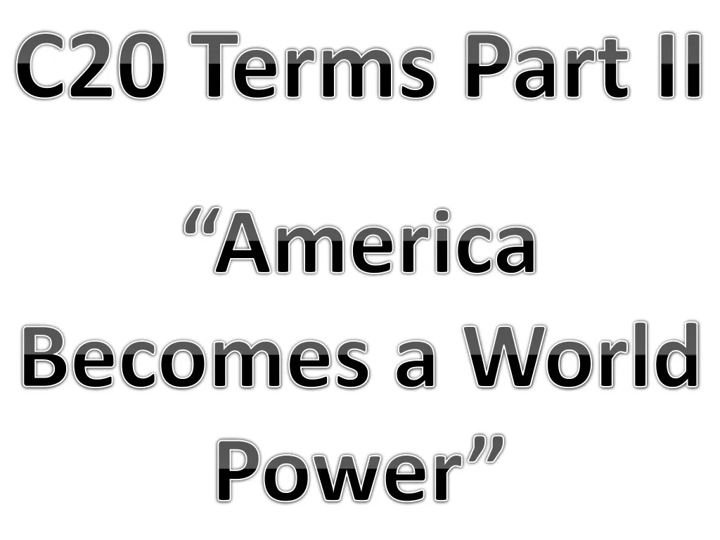 c20 terms part ii america becomes a world power