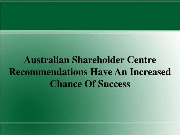 Australian Shareholder Centre Recommendations Have An Increa