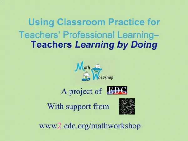 Using Classroom Practice for Teachers Professional Learning Teachers Learning by Doing