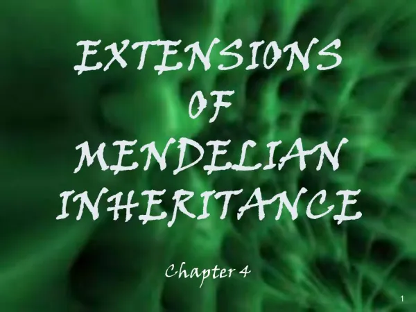 EXTENSIONS OF MENDELIAN INHERITANCE