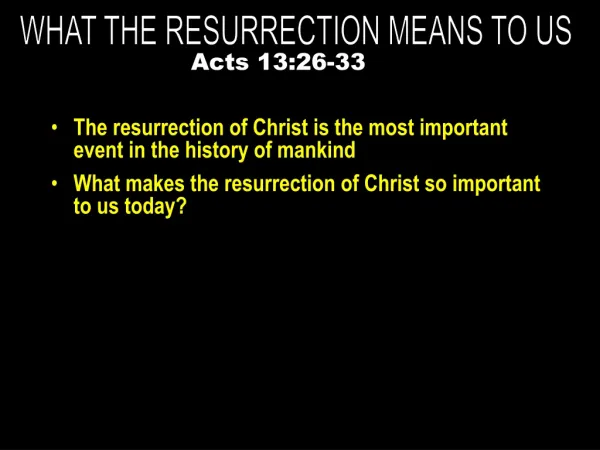 The resurrection of Christ is the most important event in the history of mankind