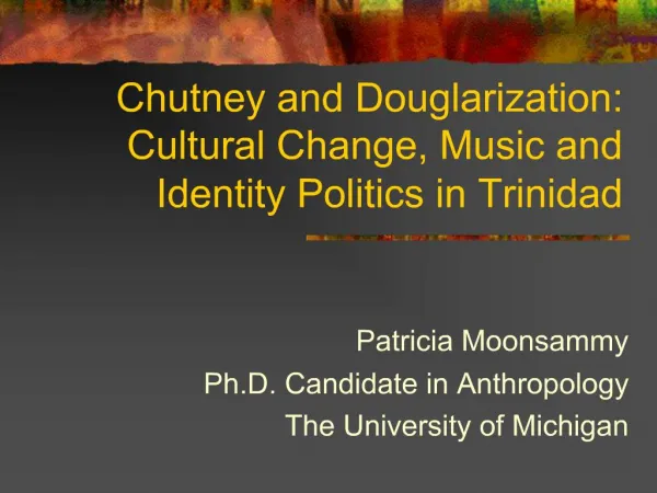 Chutney and Douglarization: Cultural Change, Music and Identity Politics in Trinidad