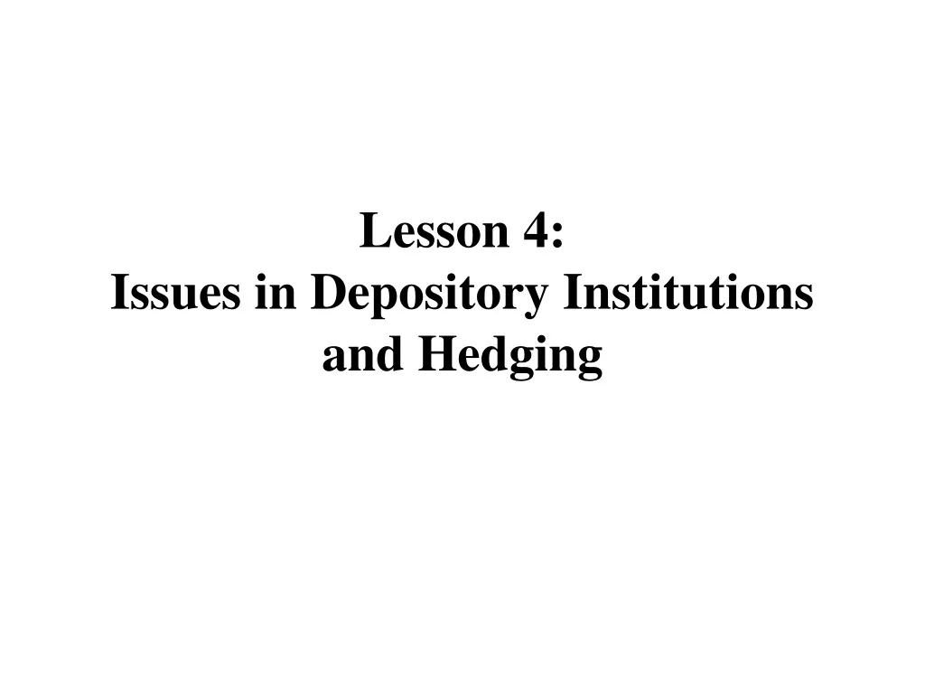 lesson 4 issues in depository institutions and hedging