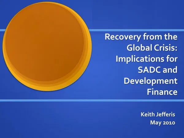 Recovery from the Global Crisis: Implications for SADC and Development Finance