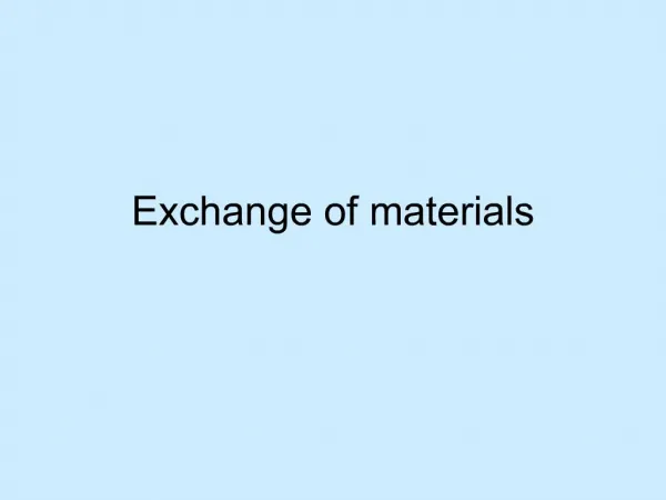 Exchange of materials
