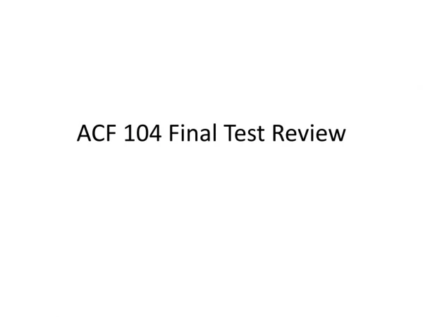 ACF 104 Final Test Review