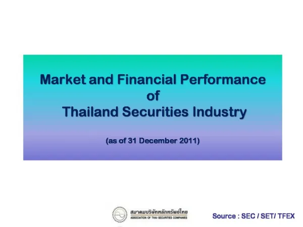 Market and Financial Performance of Thailand Securities Industry as of 31 December 2011