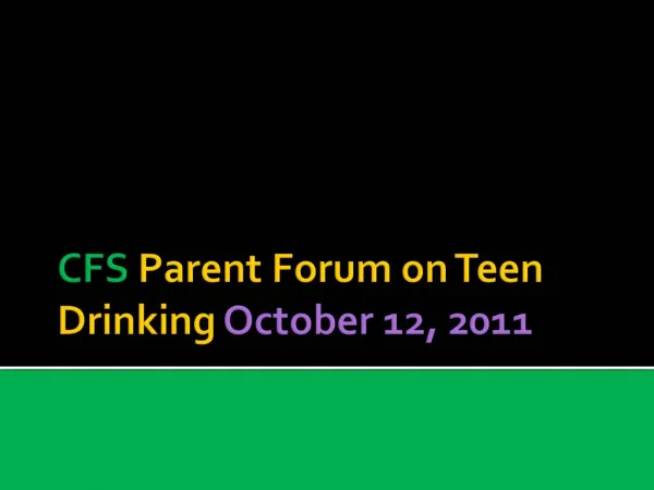 CFS Parent Forum on Teen Drinking October 12, 2011