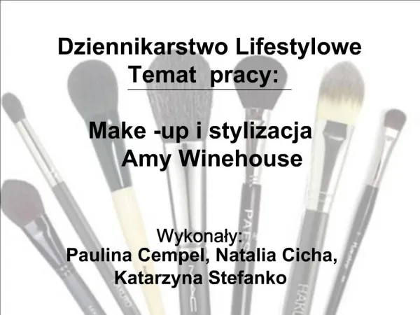 Dziennikarstwo Lifestylowe Temat pracy: Make -up i stylizacja Amy Winehouse