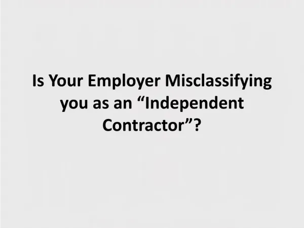 Is Your Employer Misclassifying you as an “Independent Contractor”?