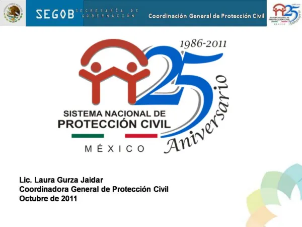 Lic. Laura Gurza Jaidar Coordinadora General de Protecci n Civil Octubre de 2011