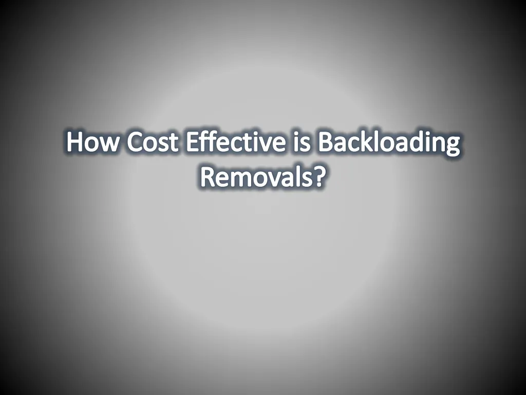 how cost effective is backloading removals
