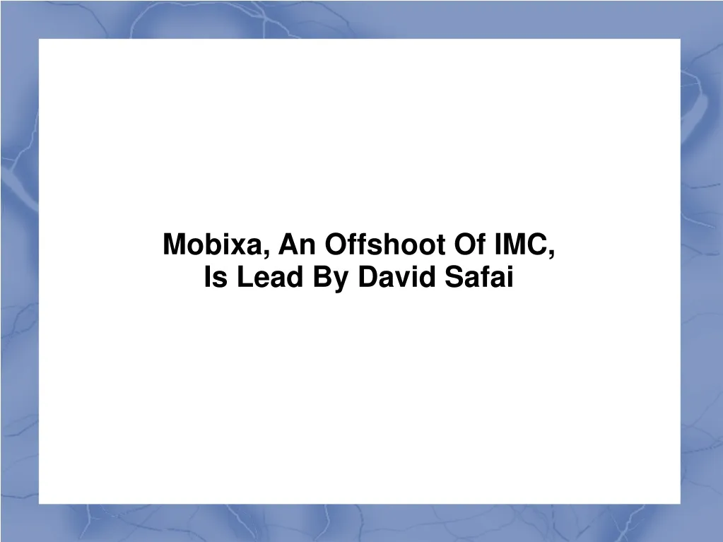 mobixa an offshoot of imc is lead by david safai