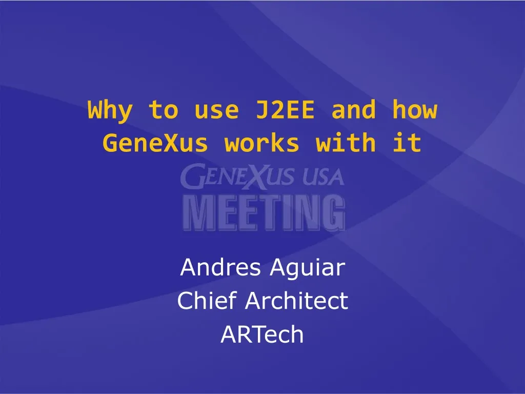 why to use j2ee and how genexus works with it
