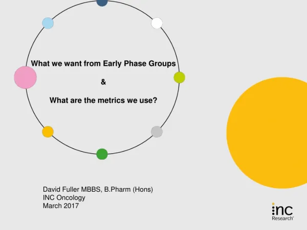 What we want from Early Phase Groups &amp; What are the metrics we use?
