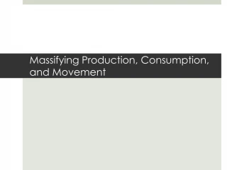 Massifying Production, Consumption, and Movement
