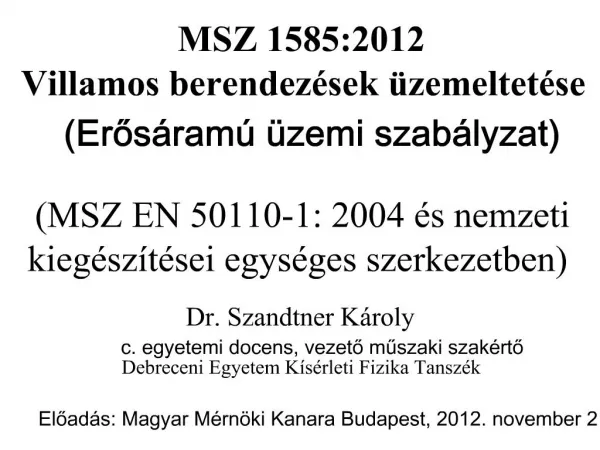 MSZ 1585:2012 Villamos berendez sek zemeltet se Eros ram zemi szab lyzat MSZ EN 50110-1: 2004 s nemzeti kieg sz t