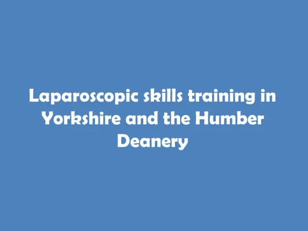 Laparoscopic skills training in Yorkshire and the Humber Deanery