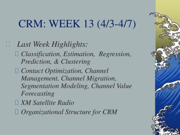 CRM: WEEK 13 (4/3-4/7)