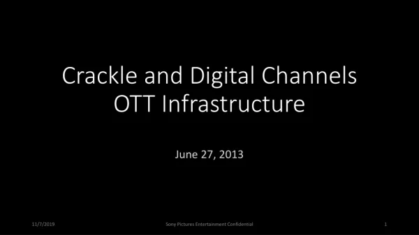 Crackle and Digital Channels OTT Infrastructure