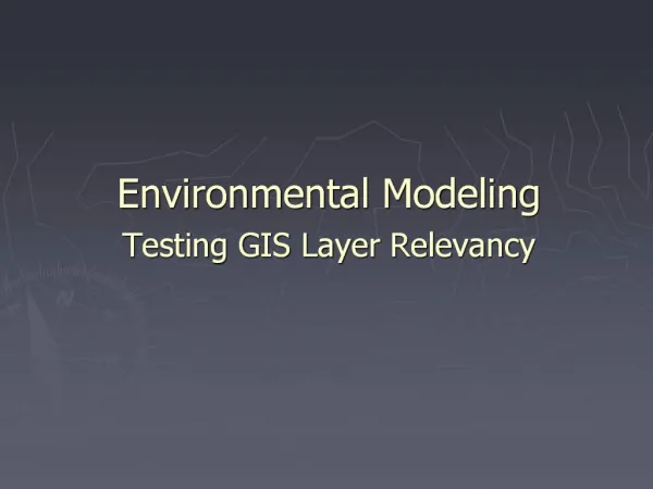 Environmental Modeling Testing GIS Layer Relevancy