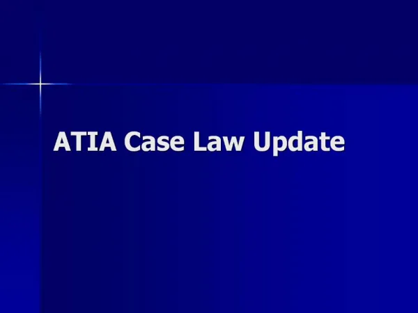 ATIA Case Law Update