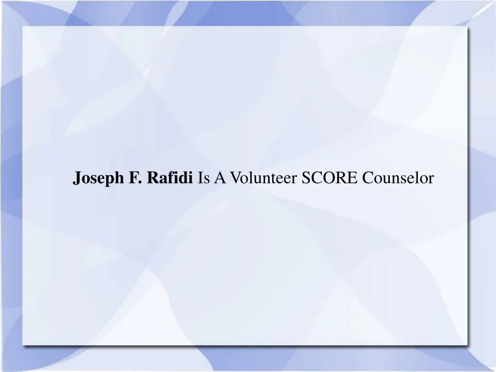 joseph f rafidi is a volunteer score counselor