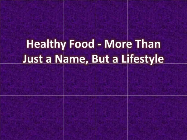 Healthy Food - More Than Just a Name, But a Lifestyle