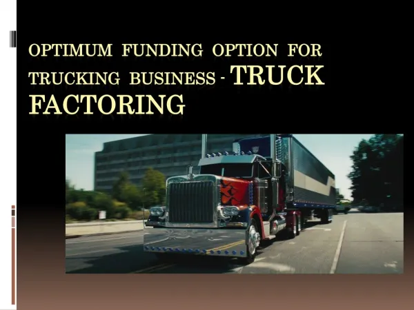 Optimum funding option for trucking business - Truck factoring