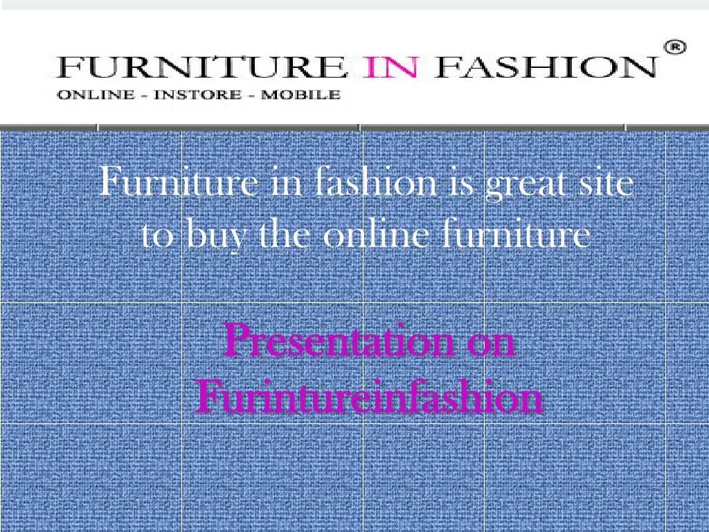 furniture in fashion is great site to buy the online furniture