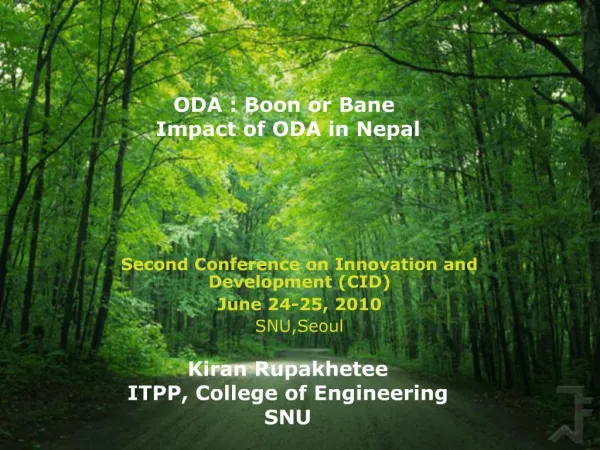 ODA : Boon or Bane Impact of ODA in Nepal Kiran Rupakhetee ITPP, College of Engineering SNU