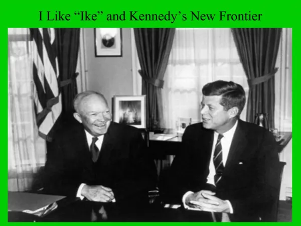I Like Ike and Kennedy s New Frontier
