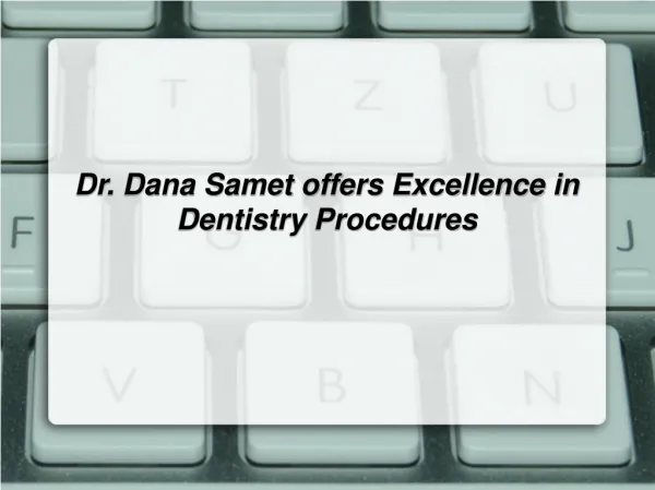 Dr. Dana Samet offers Excellence in Dentistry Procedures