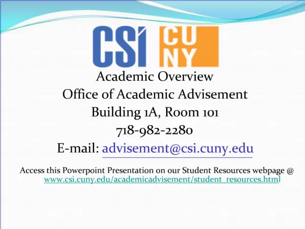 Academic Overview Office of Academic Advisement Building 1A, Room 101 718-982-2280 E-mail: advisementcsi.cuny Access th