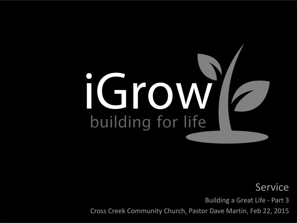 service building a great life part 3 cross creek community church pastor dave martin feb 22 2015