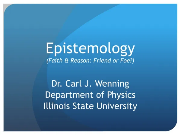 Epistemology (Faith &amp; Reason: Friend or Foe?)